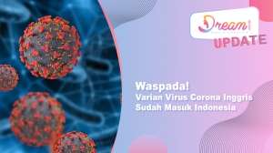 Waspada! Varian Virus Corona Inggris Sudah Masuk Indonesia