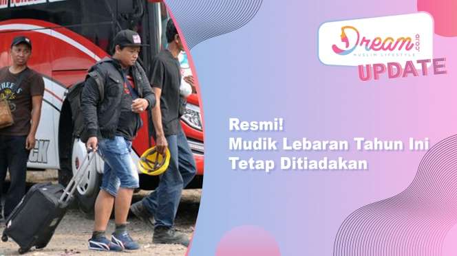 Mudik Lebaran Tahun Ini Tetap Ditiadakan