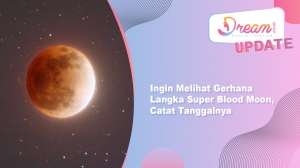 Mau Melihat Gerhana Langka Super Blood Moon? Catat Tanggalnya!
