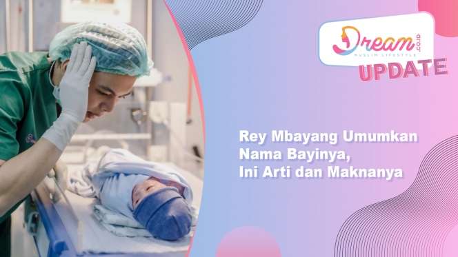Rey Mbayang Umumkan Nama Bayinya, Ini Arti dan Maknanya
