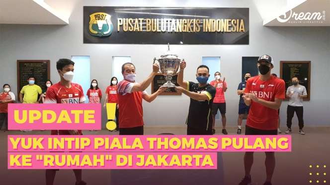 Piala Thomas Pulang ke 'Rumah' di Jakarta