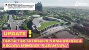 Fakta-Fakta di Balik Nama Ibu Kota Negara Menjadi 'Nusantara'
