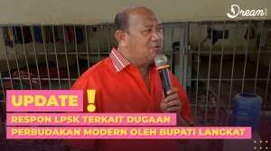 Respon LPSK Terkait Dugaan Perbudakan Modern Oleh Bupati Langkat