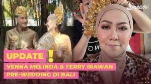 Persiapan Pernikahan yang Tinggal Menghitung Hari, Venna Melinda & Ferry Irawan Pre-wedding di Bali