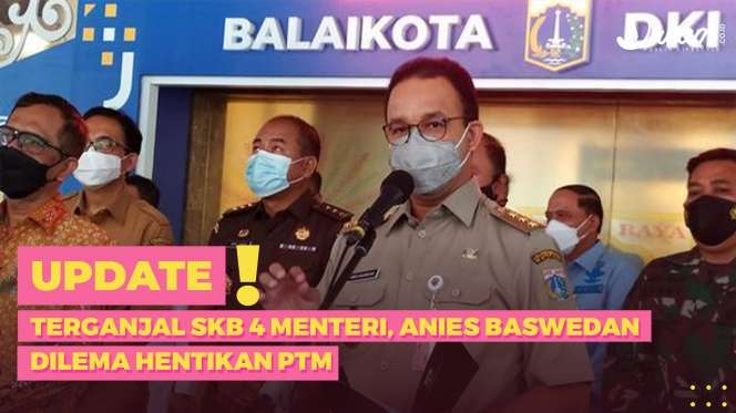Terganjal SKB 4 Menteri, Anies Baswedan Dilema Hentikan Pembelajaran Tatap Muka