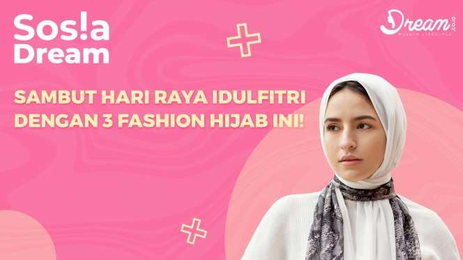 Inspirasi 3 Fashion Hijab di Hari Raya Idul Fitri 1443 H