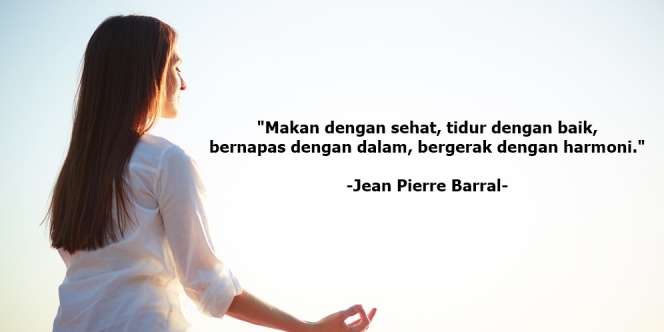 50 Quotes Kesehatan yang Bisa Memotivasi untuk Mulai Menerapkan Pola Hidup Sehat