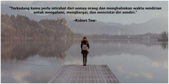 40 Sepi Quotes yang Bijak dan Bermakna Dalam, Membuatmu Tak Harus Membenci Rasa Sepi