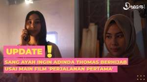Sang Ayah Ingin Adinda Thomas Berhijab usai Main Film 'Perjalanan Pertama'