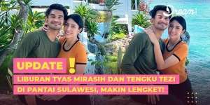 Liburan Tyas Mirasih dan Tengku Tezi di Pantai Sulawesi, Makin Lengket!