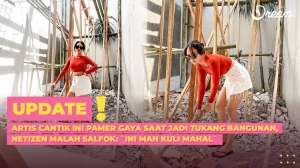 Artis Cantik Ini Pamer Gaya Saat Jadi Tukang Bangunan, Netizen Malah Salfok: `Ini Mah Kuli Mahal`