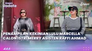 Penampilan Kekinian Lulu Marcella, Calon Istri Merry Asisten Raffi Ahmad