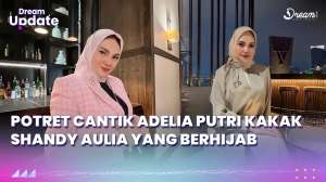 Potret Cantik Adelia Putri Kakak Shandy Aulia yang Berhijab