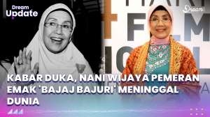 Kabar Duka, Nani Wijaya 'Emak Bajaj Bajuri' Meninggal Dunia