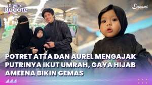 Potret Atta dan Aurel Mengajak Putrinya Ikut Umrah, Gaya Hijab Ameena Bikin Gemas