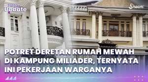 Potret Deretan Rumah Mewah di Kampung Miliader, Ternyata Ini Pekerjaan Warganya