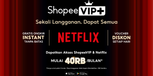 ShopeeVIP+ Hadirkan Pengalaman &lsquo;Sekali Langganan, Dapat Semua&rsquo;, Semakin Lengkap dengan Akses Netflix