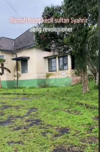 Penampakan Rumah Sultan Syahrir Perdana Menteri Pertama Indonesia, Dulu Penuh Sejarah Kini Terbengkalai!